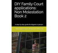 DIY Family Court applications: Non Molestation Book 2: A step by step guide for litigants in person