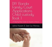DIY Florida Family Court Applications Child custody Book 1: A Step-by-Step Guide for Litigants in Person