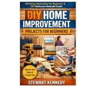 DIY Home Improvement Projects for Beginners: DIY home renovation for beginners & DIY bathroom remodel guide