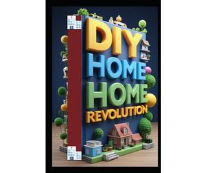 DIY Home Revolution: Modern Solutions Made Simple, Smart Home Essentials, Complete DIY Handbook, Ultimate Home Solutions, Transform Your Home, From Basics to Smart, Complete DIY Guide, DIY Mastery