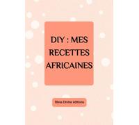 DIY MES RECETTES AFRICAINES: Carnet de recettes africaines à remplir