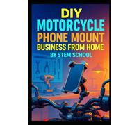 DIY Motorcycle Phone Mount Business from Home: Build Shock-Absorbing, Weather-Resistant Mounts