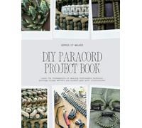 DIY Paracord Project Book: Learn the fundamentals of weaving fashionable necklaces earrings straps wallets and outdoor gear with illustrations