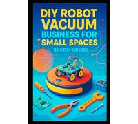 DIY Robot Vacuum Business for Small Spaces: Build Budget-Friendly Cleaning Robots for Apartments and Offices