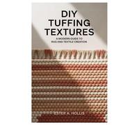 DIY Tuffing Textures: A Modern Guide to Rug and Textile Creation