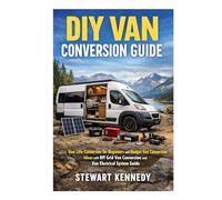 DIY Van Conversion Guide: Van Life Conversion for Beginners and Budget Van Conversion Ideas with Off Grid Van Conversion and Van Electrical System Guide