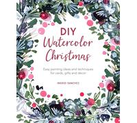DIY Watercolor Christmas: Easy Painting Ideas and Techniques for Cards, Gifts and Decor: 3