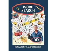 DIY Word Search Book for Adults and Seniors: Relaxation and enjoyment for Do-it-Yourself enthusiasts. 60 Puzzles with Solutions. Clear Print text, Size 8.5 x 11 inches