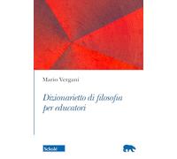 DIZIONARIETTO DI FILOSOFIA PER EDUCATORI - VERGANI MARIO - SCHOLE'