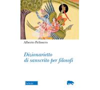 Dizionarietto di sanscrito per filosofi - Pelissero Alberto