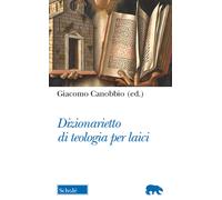 Dizionarietto di teologia per laici - Canobbio G. (cur.)