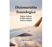 Dizionarietto fraseologico. Inglese-Italiano Svedese-Italiano Tedesco-Ital...
