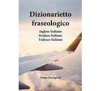 Dizionarietto fraseologico. Inglese-Italiano Svedese-Italiano Tedesco-Italiano