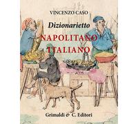 Dizionarietto napolitano italiano. Compilato nel 1896 - [Grimaldi & C.]