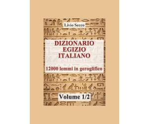 DIZIONARIO (1/2) EGIZIO - ITALIANO: Vol. 1