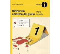 DIZIONARIO AMOROSO DEL GIALLO - LEMAITRE PIERRE - MONDADORI