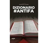 Stefano Catone – Dizionario #antifa. – Nuova ediz.