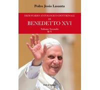 Dizionario antologico dottrinale di Benedetto XVI. Vol. 2 - Lasanta Pedro J.