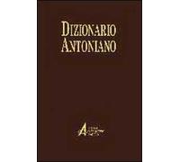 Dizionario antoniano. Dottrina e spiritualità dei sermoni di sant'Antonio