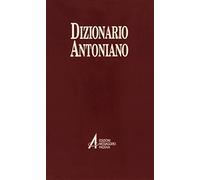 Dizionario antoniano. Dottrina e spiritualità dei sermoni di sant'Antonio