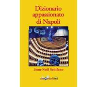 Dizionario appassionato di Napoli