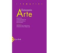 Dizionario arte. Critica. Iconografia. Museologia. Restauro