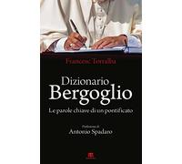 Dizionario Bergoglio. Le parole chiave di un pontificato