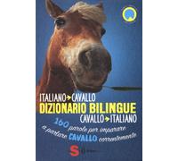 Dizionario bilingue italiano-cavallo, cavallo-italiano. 160 parole per imp...