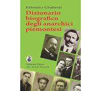 Libri Fabrizio Giulietti - Dizionario Biografico Degli Anarchici Piemontesi