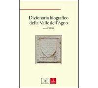 Dizionario biografico della Valle dell'Agno. Secoli XII-XX
