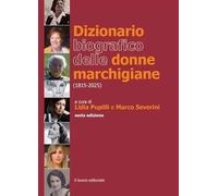 Dizionario Biografico Delle Donne Marchigiane (1815-2025) - - 2025