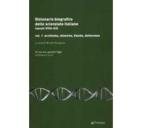 Dizionario biografico delle scienziate italiane (secoli XVIII-XX). Vol. 1: Architette, chimiche, fisiche, dottoresse