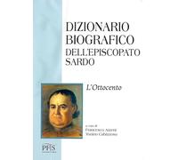 Dizionario biografico dell'episcopato sardo. L' Ottocento (Vol. 3)