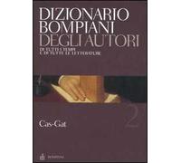 Dizionario Bompiani degli autori. Di tutti i tempi e di tutte le letterature. Vol. 2: Cas-Gat.