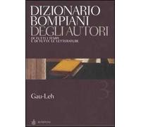Dizionario Bompiani degli autori. Di tutti i tempi e di tutte le letterature. Vol. 3: Gau-Leh