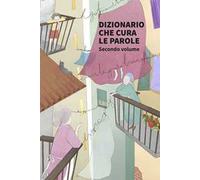 Dizionario che cura le parole. Vol. 2