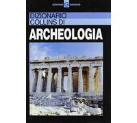 Dizionario Collins di archeologia - Bahn Paul
