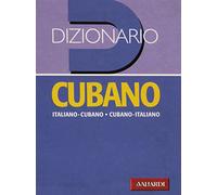Dizionario cubano. Italiano-cubano. Cubano-italiano. Ediz. bilingue