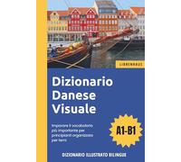 Dizionario Danese Visuale - Imparare il vocabolario più importante per principianti organizzato per temi