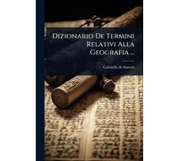 Dizionario De Termini Relativi Alla Geografia ...
