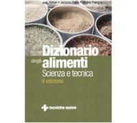Dizionario degli alimenti. Scienza e tecnica - Adrian Jean, Potus Jacques,...