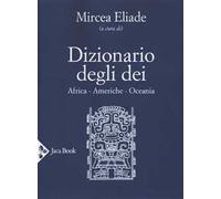 Dizionario degli dei. Africa, Americhe, Oceania