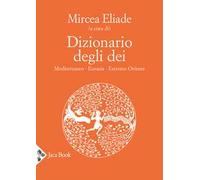 Dizionario degli dei. Mediterraneo, Eurasia, Estremo Oriente