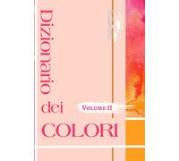 Dizionario dei colori. Volume II: Libro di abbinamento dei colori