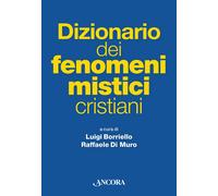 Dizionario dei fenomeni mistici cristiani - Borriello L. (cur.); Di Muro R...