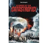 Dizionario dei film catastrofici - R. Salvagnini (Libro Ediz. Bloodbuster) Nuovo