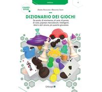 Dizionario dei giochi. Da tavolo, di movimento, di carte, di parole, di ru...