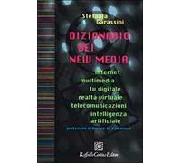 Dizionario dei new media. Internet, multimedia, tv digitale, realtà virtuale, telecomunicazioni, intelligenza artificiale