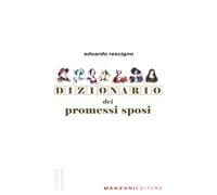 Dizionario dei Promessi Sposi - Rescigno Eduardo