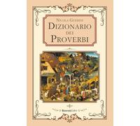 Dizionario dei proverbi. Detti e modi di dire della tradizione popolare